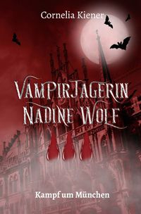 Produktbild: Vampirj&auml;gerin Nadine Wolf / Vampirj&auml;gerin Nadine Wolf - Kampf um M&uuml;nchen