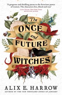 Bild vom Artikel The Once and Future Witches vom Autor Alix E. Harrow