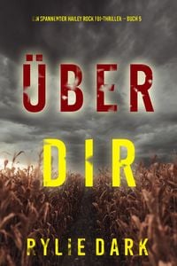 Produktbild: &Uuml;ber dir (Ein spannender Hailey Rock FBI-Thriller - Buch 5)
