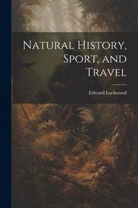 Produktbild: Natural History, Sport, and Travel