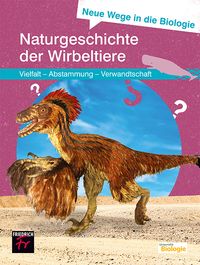 Produktbild: Neue Wege in die Biologie: Naturgeschichte der Wirbeltiere
