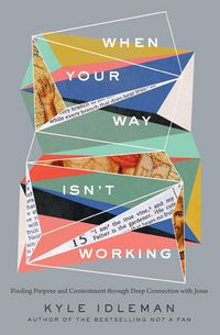 Produktbild: Idleman, K: When Your Way Isn't Working