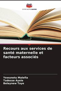 Produktbild: Recours aux services de sant&eacute; maternelle et facteurs associ&eacute;s