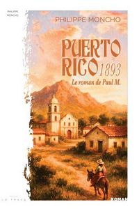 Produktbild: Puerto Rico 1893 : le roman de Paul M.