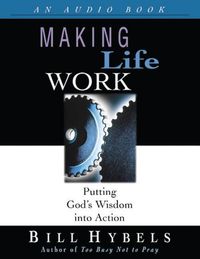 Bild vom Artikel Making Life Work: Putting God's Wisdom Into Action vom Autor Bill Hybels