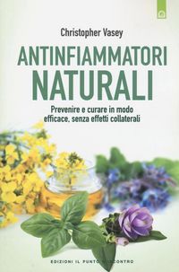 Produktbild: Antinfiammatori naturali. Prevenire e curare in modo efficace, senza effetti collaterali