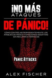 Produktbild: &iexcl;No m&aacute;s Ataques de P&aacute;nico!: C&oacute;mo Controlar Permanentemente los Ataques de P&aacute;nico y Emociones Negativas sin Recurrir a F&aacute;rmacos