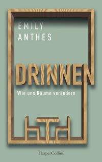 Produktbild: Drinnen &ndash; Wie uns R&auml;ume ver&auml;ndern