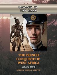 Produktbild: Echoes In The Sands: The French Conquest Of West Africa Vol 2 Of 8