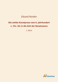 Produktbild: Die antike Kunstprosa vom 6. Jahrhundert v. Chr. bis in die Zeit der Renaissance