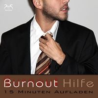 Produktbild: Burnout Hilfe - 15 Minuten Aufladen mit Autogenem Training: Schwerpunkt Ruhe und Entspannung