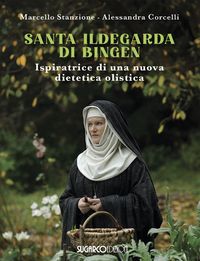 Produktbild: Santa Ildegarda di Bingen. Ispiratrice di una nuova dietetica olistica