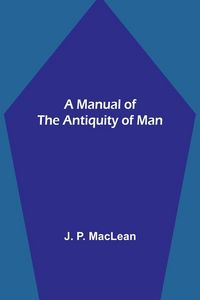 Produktbild: A Manual of the Antiquity of Man