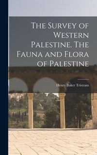 Produktbild: The Survey of Western Palestine. The Fauna and Flora of Palestine