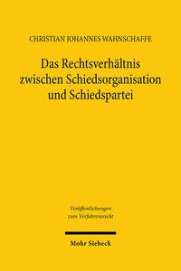 Bild vom Artikel Das Rechtsverhältnis zwischen Schiedsorganisation und Schiedspartei vom Autor Christian Johannes Wahnschaffe