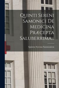 Produktbild: Quinti Sereni Samonici De Medicina Pr&aelig;cepta Saluberrima...