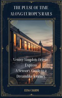 Produktbild: The Pulse of Time Along Europe's Rails (Rail Luxury Travel, #1)