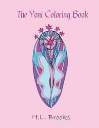 Produktbild: The Yoni Coloring Book: For Your Inner and Outer Goddess