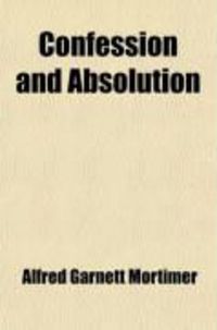 Produktbild: Confession and Absolution; An Investigation of the Teaching of the Bible and Prayer Book