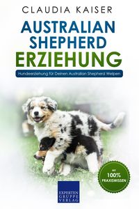 Bild vom Artikel Australian Shepherd Erziehung: Hundeerziehung für Deinen Australian Shepherd Welpen vom Autor Claudia Kaiser