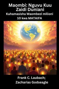Produktbild: Maombi - Nguvu Kuu Zaidi Duniani - Kuhamasisha Waombezi milioni 10 kwa MATAIFA