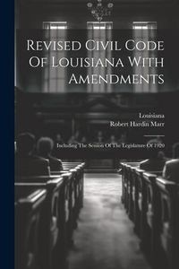 Produktbild: Revised Civil Code Of Louisiana With Amendments: Including The Session Of The Legislature Of 1920