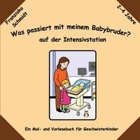 Produktbild: Was passiert mit meinem Babybruder? auf der Intensivstation