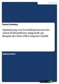 Produktbild: Optimierung von Gesch&auml;ftsprozessen bei einem IT-Dienstleister dargestellt am Beispiel der Fima GHL-Computer GmbH