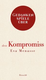 Produktbild: Gedankenspiele &uuml;ber den Kompromiss