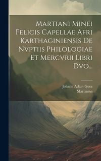 Produktbild: Martiani Minei Felicis Capellae Afri Karthaginiensis De Nvptiis Philologiae Et Mercvrii Libri Dvo...