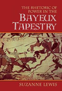Produktbild: The Rhetoric of Power in the Bayeux Tapestry