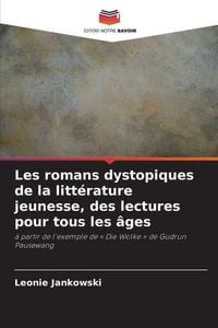 Produktbild: Les romans dystopiques de la litt&eacute;rature jeunesse, des lectures pour tous les &acirc;ges