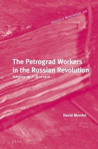Produktbild: The Petrograd Workers in the Russian Revolution