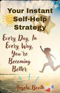Produktbild: Your Instant Self-Help Strategy: Every Day, In Every Way, You're Becoming Better