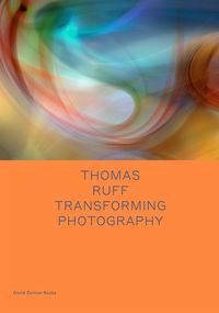 Produktbild: Thomas Ruff: Transforming Photography