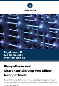 Produktbild: Biosynthese und Charakterisierung von Silber-Nanopartikeln