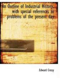 Produktbild: An Outline of Industrial History, with Special References to Problems of the Present Day