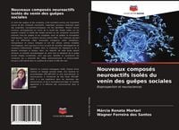 Produktbild: Nouveaux compos&eacute;s neuroactifs isol&eacute;s du venin des gu&ecirc;pes sociales