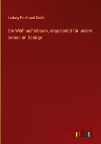 Produktbild: Ein Weihnachtsbaum, angez&uuml;ndet f&uuml;r unsere Armen im Gebirge