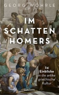 Produktbild: Im Schatten Homers. 24 Einblicke in die antike griechische Kultur