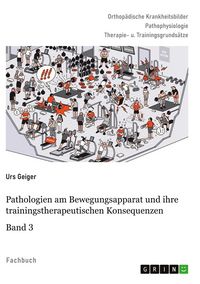 Produktbild: Pathologien am Bewegungsapparat und ihre trainingstherapeutischen Konsequenzen, Band 3