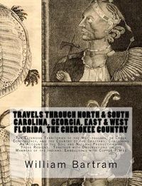 Produktbild: Travels Through North & South Carolina, Georgia, East & West Florida, The Cherokee Country The Extensive