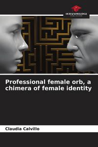 Produktbild: Professional female orb, a chimera of female identity