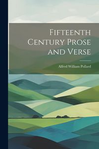 Produktbild: Fifteenth Century Prose and Verse
