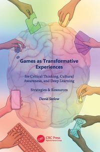 Produktbild: Games as Transformative Experiences for Critical Thinking, Cultural Awareness, and Deep Learning