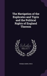 Produktbild: The Navigation of the Euphrates and Tigris and the Political Rights of England Thereon