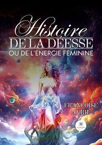 Produktbild: Histoire de la d&eacute;esse ou de l'&eacute;nergie f&eacute;minine