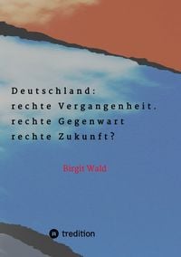 Produktbild: Deutschland: rechte Vergangenheit. rechte Gegenwart. rechte Zukunft?