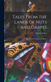 Produktbild: Tales From the Lands of Nuts and Grapes: (Spanish and Portuguese Folklore)