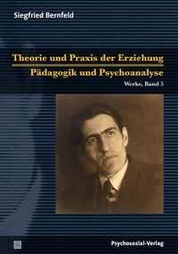 Bild vom Artikel Theorie und Praxis der Erziehung/Pädagogik und Psychoanalyse vom Autor Siegfried Bernfeld
